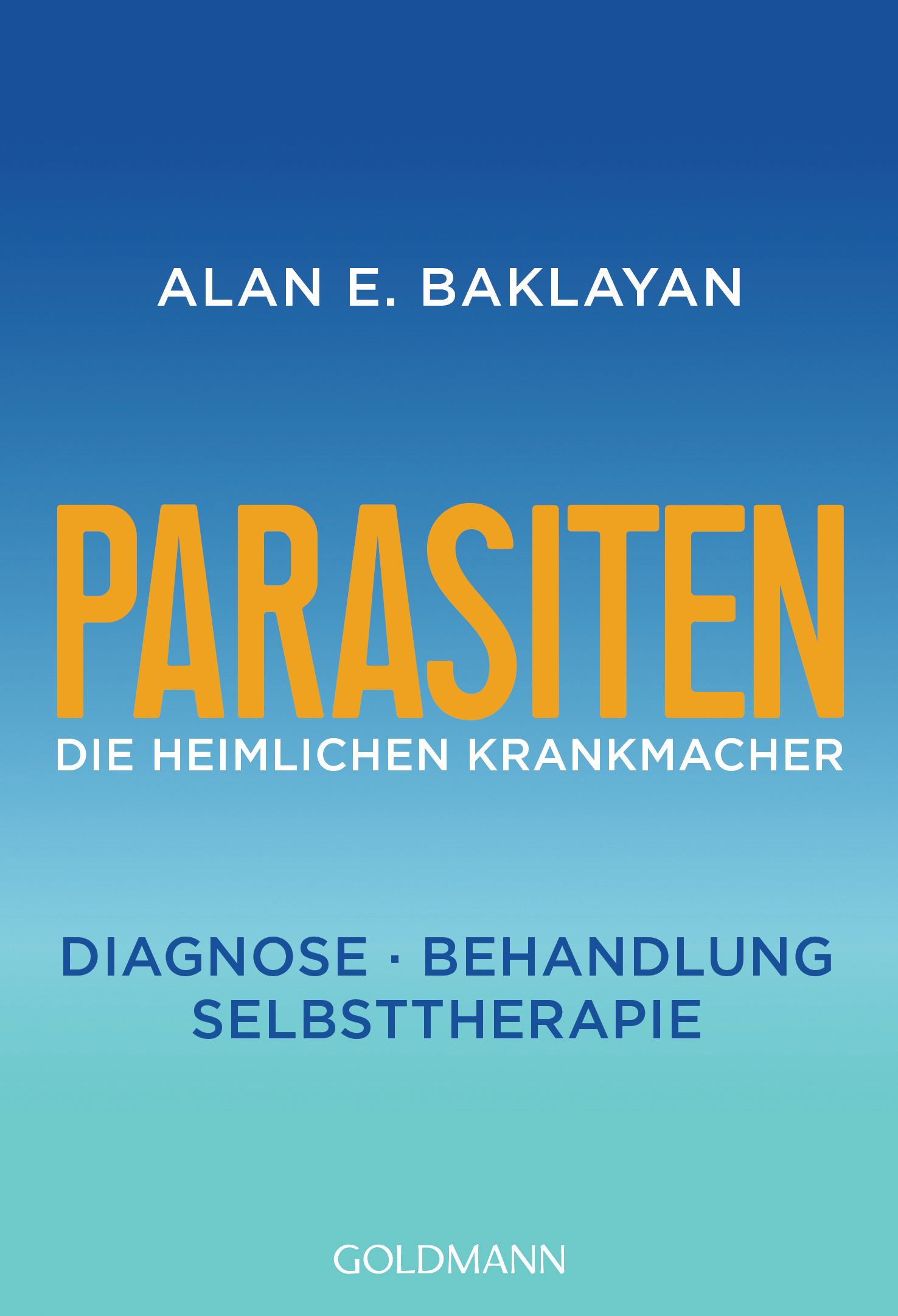 Parasiten - Die heimlichen Krankmacher (german) Parasiten: Die heimlichen Krankmacher von Alan E. Baklayan