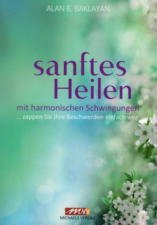 Sanftes Heilen mit harmonischen Schwingungen (german) Sanftes Heilen mit harmonischen Schwingungen von Alan E. Baklayan auf deutsch